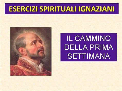 Prima Settimana Esercizi Spirituali Ignaziani
